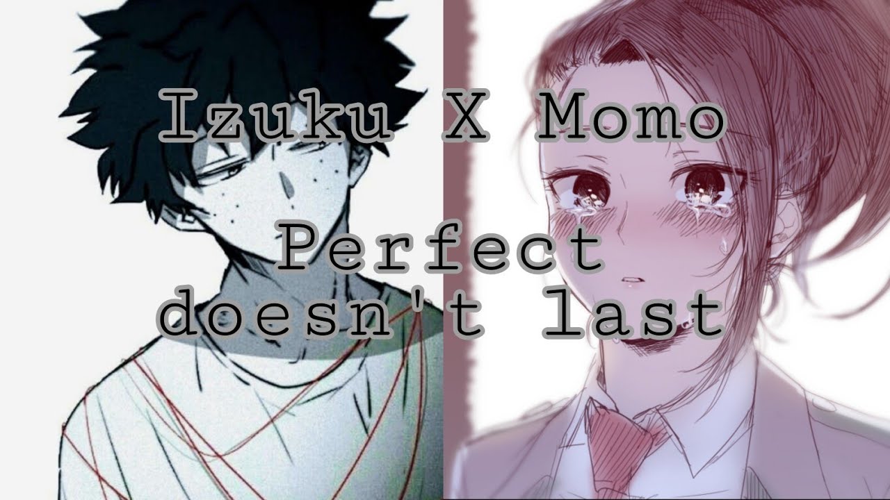 MHA - Perfect doesn't last lyric(not a prank) - Izuku X Momo