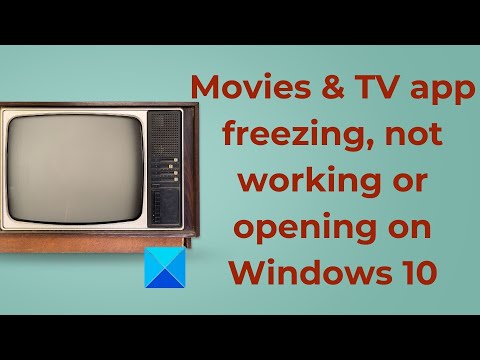 Movies Tv App Freezing Not Working Or Opening On Windows 10