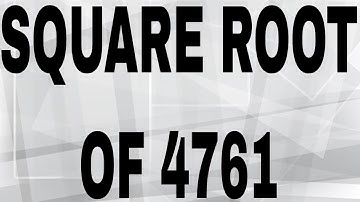 SQUARE ROOT OF 4761