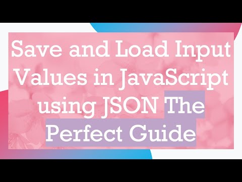 Save and Load Input Values in JavaScript using JSON The Perfect Guide
