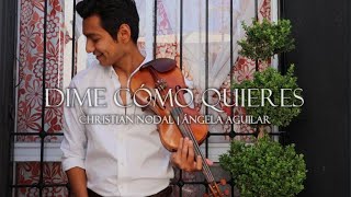 Dime Cómo Quieres - Christian Nodal, Ángela Aguilar (Karaoke | Violin Cover)