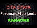 Cita Citata - Perawan Atau Janda [Karaoke] | LMusical