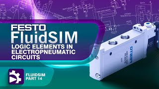 Logic Elements in Electro-pneumatic Circuits |  Introduction to FluidSIM | Tutorial 14