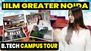 IILM University BTech Campus Tour | Classes, Labs, Hostel, Cafeteria &amp; Facilities | IILM Campus Life
