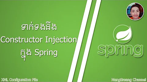 Spring Framework Constructor Injection (XML Configuration File) | MengSreang Channel