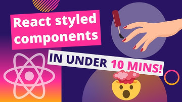 React JS styled-components V5 (2020) 💅 React styling in under 10 mins (with CSS in JS)
