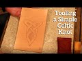 The Leather Element: Tooling A Simple Celtic Knot