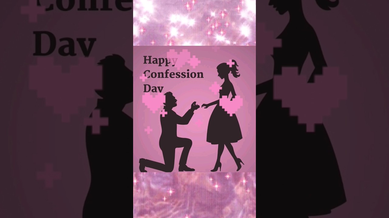 Happy Confession Day 💝❤💞🌹Confession Day