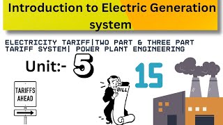 Class 15:Two part &amp; 3 Part Tariff System|Different Types of Tariff|Intro. to Elec Generation System|