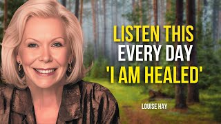Louise Hay: I AM HEALED & WHOLE | 20 Minutes of Positive Healing Affirmations | LAW OF ATTRACTION