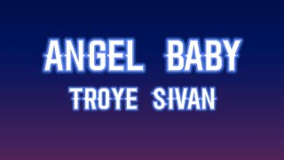 Troye Sivan - Angel Baby (Lyrics)