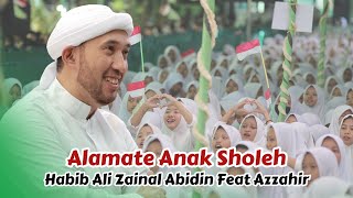 Alamate Anak Sholeh - Habib Ali Zainal Abidin Spesial Perform Ponpes Al-Hidayah Kudus