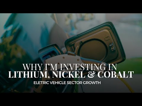 Why I’m Investing in Lithium, Nickel & Cobalt... (Hint: EV Batteries & 5G)