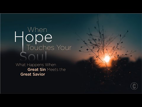 When Hope Touches Your Soul // Pastor Bob Reeve, July 26th 2020 11:30am