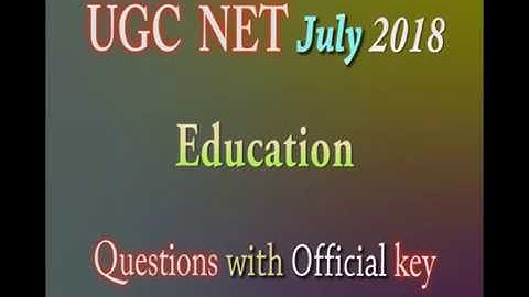 UGC NET July 2018 Education paper-2 Questions with Official Answers
