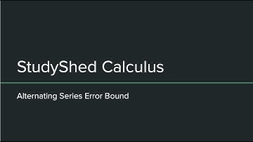 Alternating Series Error Bound (1: Introduction)