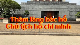 Thăm lăng bác hồ chủ tịch hồ chí minh