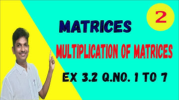 ADDITION SUBTRACTION AND MULTIPLICATION OF MATRICES || EX 3.2 SOLUTIONS
