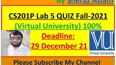 CS301P Lab 5 Quiz Virtual University 100% || Introduction to Programming (Practical)