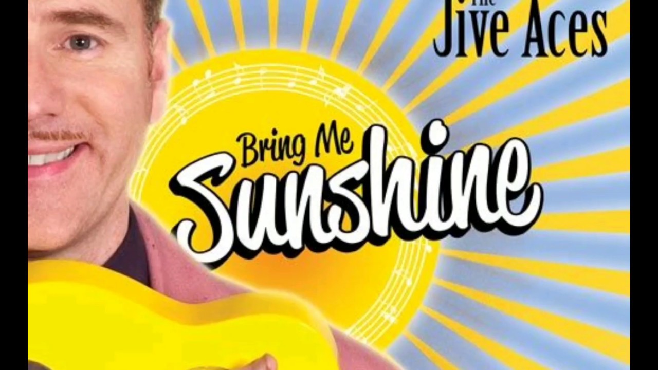Bring Me Sunshine Lyrics Jive Aces