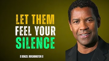 Stop Explaining Your Value, Let Them Feel Your Absence | Denzel Washington Motivation