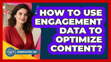 How To Use Engagement Data To Optimize Content?