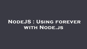 NodeJS : Using forever with Node.js