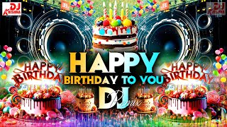 Happy Birthday to you 🎉🎁🎉Song DJ Remix | हैप्पी बर्थडे | जन्मदिन का गाना | Happy Birthday Song💕🎉DJ