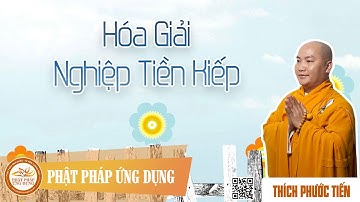 Hóa Giải Nghiệp Tiền Kiếp   - Đại Đức Thích Phước Tiến