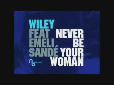 {HD}Wiley Ft Emeli Sande - Never Be Your Woman *LYRICS*