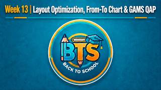 Week 13 | Layout Optimization, From-To Chart & GAMS QAP