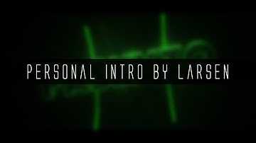 Personal Intro Made By Larsen!
