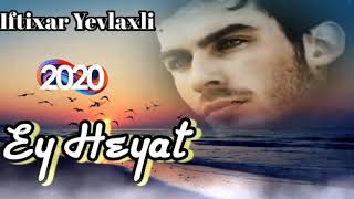 Iftixar Yevlaxli Ey Heyat Super Qemli Mahni 2020