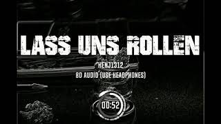 Kenj1312 - Lass uns Rollen | 8D Audio 🎧