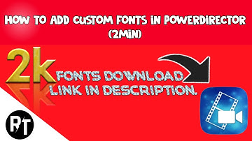 How to add custom fonts in PowerDirector - RT