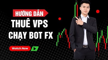 Hướng Dẫn Thuê VPS Để Chạy Bot Forex