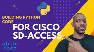 Python Code for Cisco SD Access (NO LAB REQUIRED!!)