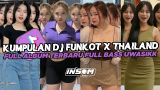 DJ FUNKOT X THAILAND FULL ALBUM | DJ FUNKOT VIRAL TIK TOK TERBARU 2024 FULL BASS UWASIKK