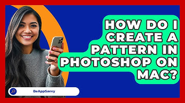 How Do I Create A Pattern In Photoshop On Mac? - Be App Savvy