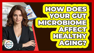 How Does Your Gut Microbiome Affect Healthy Aging? - Get Retirement Help