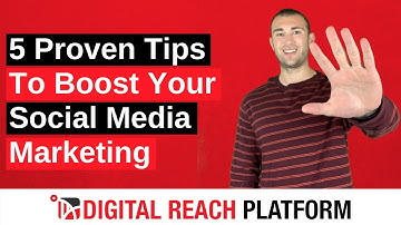 5 Proven Tips To Boost Your Social Media Marketing | Digital Reach Platform