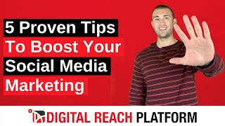 5 Proven Tips To Boost Your Social Media Marketing | Digital Reach Platform