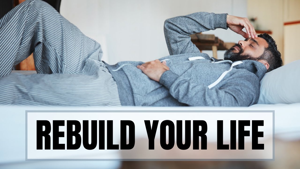 How To Rebuild Your Life From Scratch YouTube