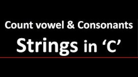 C programing |to find vowels & consonants in a string||Counting vowels & Consonants in C language