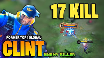 17 KILL! Clint Goldlane Monster [ Top 1 Global Clint Best Build ] By Enemy Killer - Mobile Legends