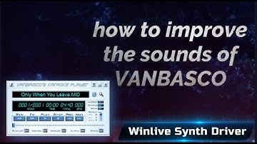 WINLIVE SYNTH DRIVER: How to improve the sounds of VANBASCO
