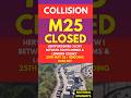⚠️ M25 COLLISION 🚨 | ACW REMAINS ⛔ | HERTFORDSHIRE #ukroads #rtc #alert #roadclosed #traffic #delays