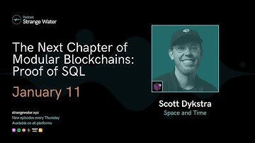 The Next Chapter of Modular Blockchains: Proof of SQL w/ Scott Dykstra (Space and Time)