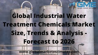 Global Industrial Water Treatment Chemicals Market Size, Trends & Analysis - Forecast to 2026
