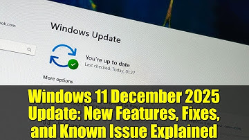 Windows 11 December 2025 Update: New Features, Fixes, and Known Issue Explained